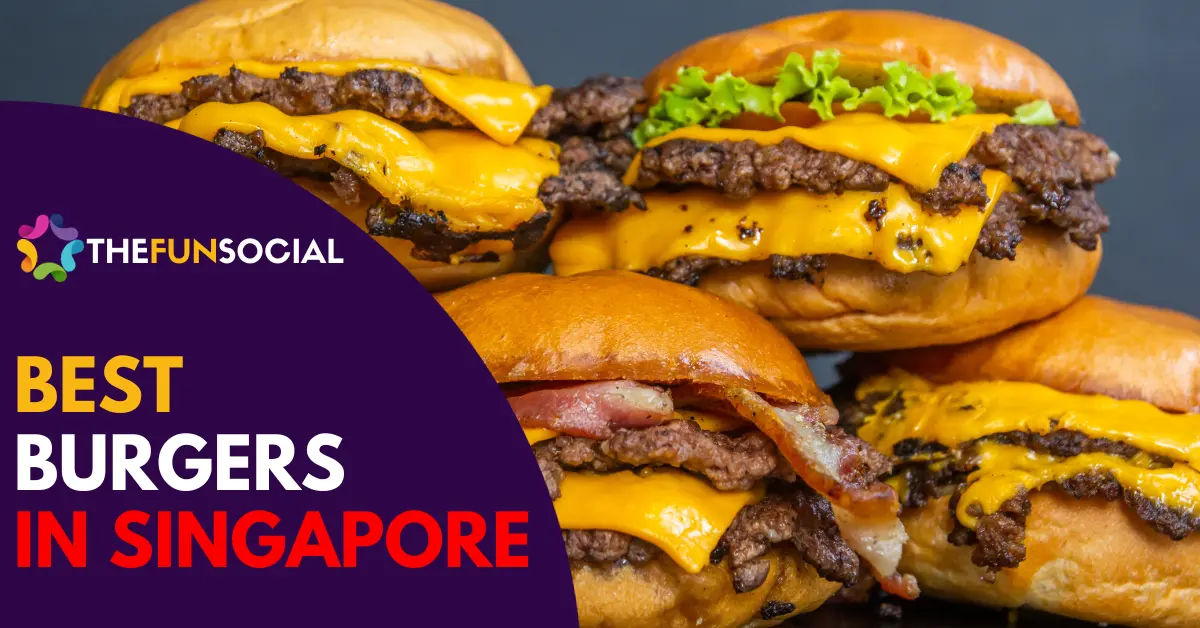 12 Best Burgers In Singapore 2024 Thefunsocial 